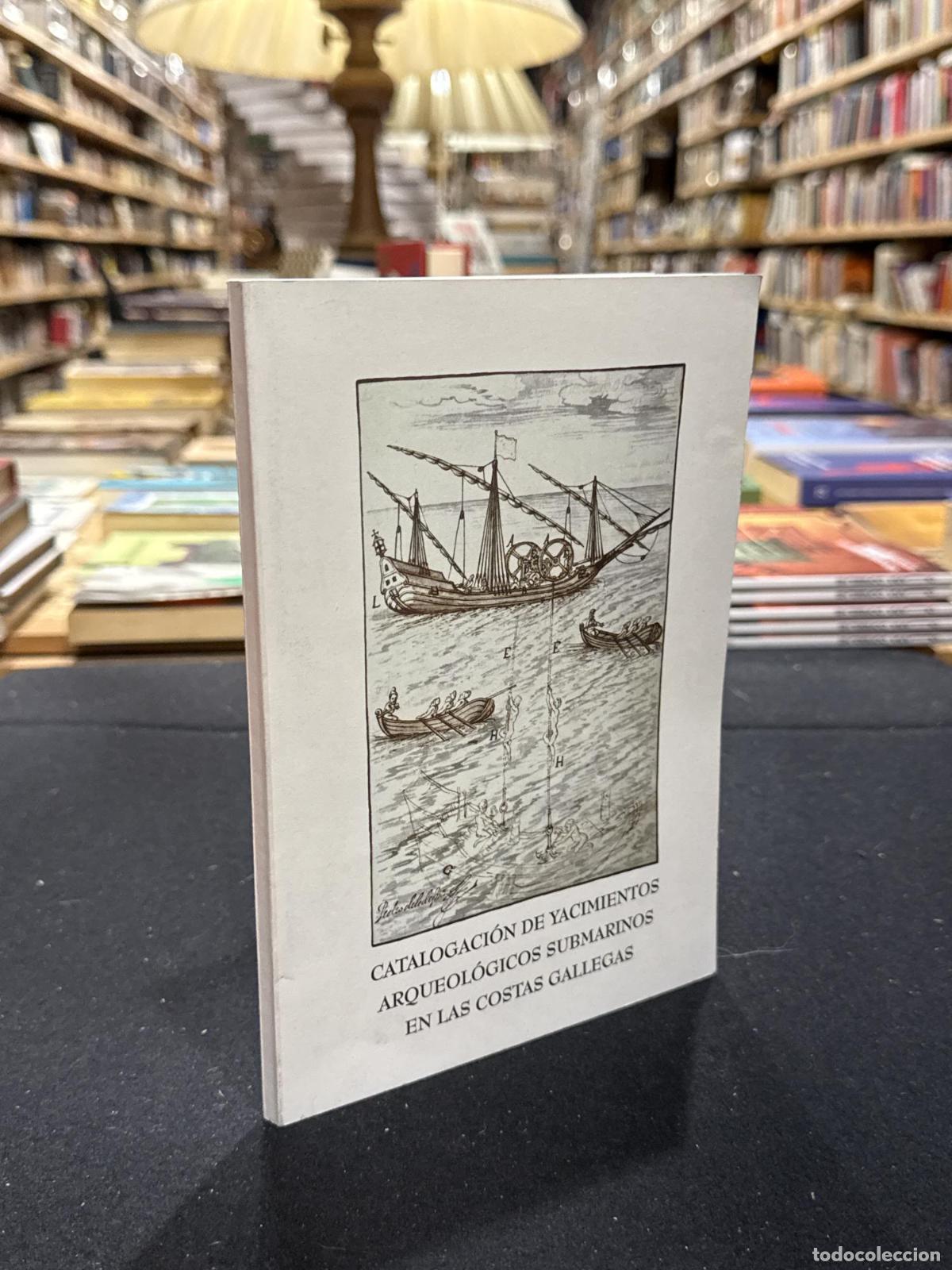 B&uuml;cher: Catalogaci&oacute;n de yacimientos arqueol&oacute;gicos submarinos en las costas gallegas - VVAA