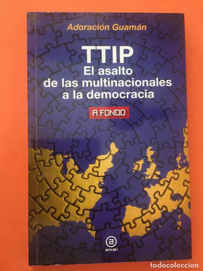 Libri di seconda mano: TTIP: EL ASALTO DE LAS MULTINACIONALES A LA DEMOCRACIA - Adoraci&oacute;n Guam&aacute;n