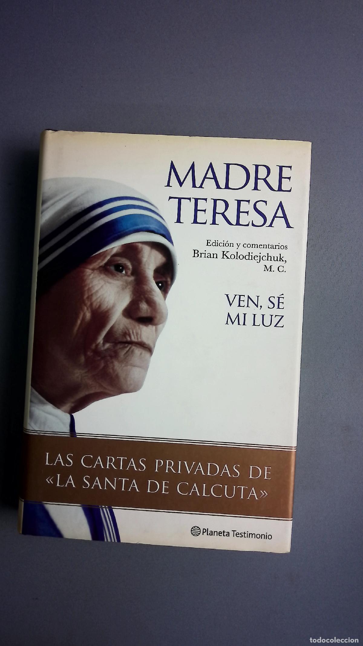 Libros: Ven, s&eacute; mi luz las cartas privadas de la &rdquo;Santa de Calculta&rdquo;