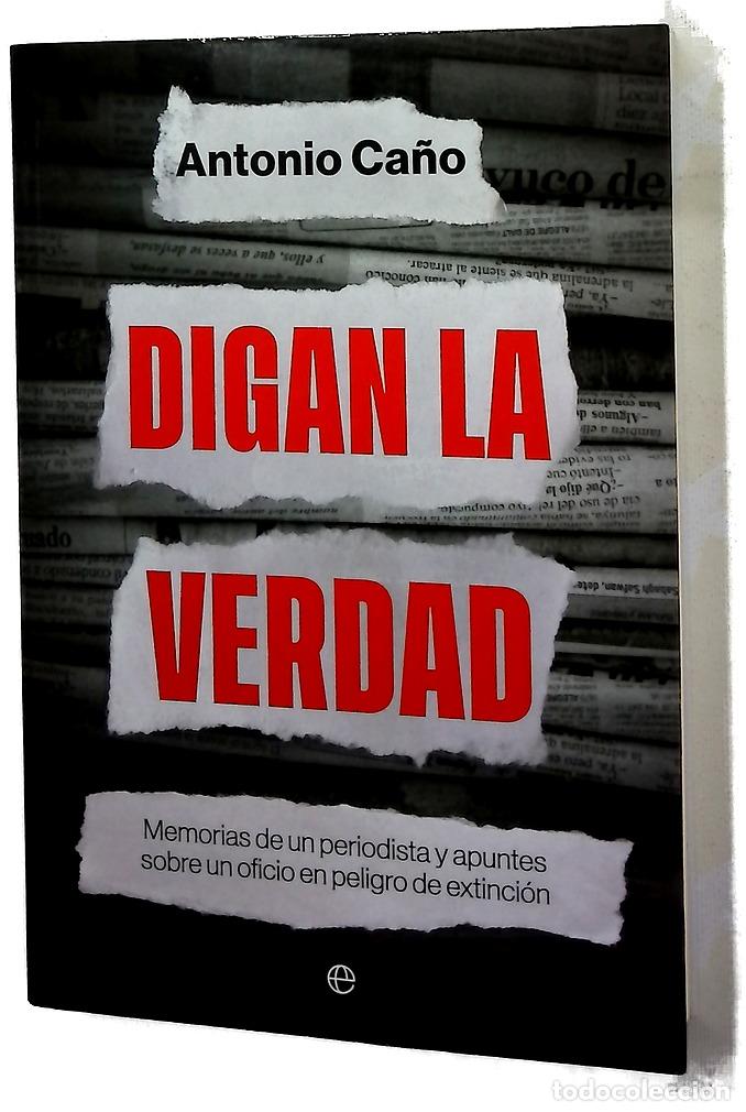 books: Digan la verdad : memorias de un periodista y apuntes sobre un oficio en peligro de extinci&oacute;n