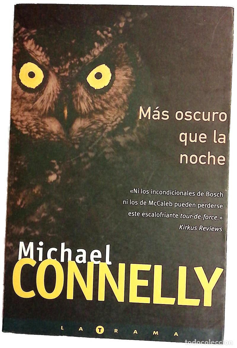 Libros: M&aacute;s oscuro que la noche - Connelly, Michael