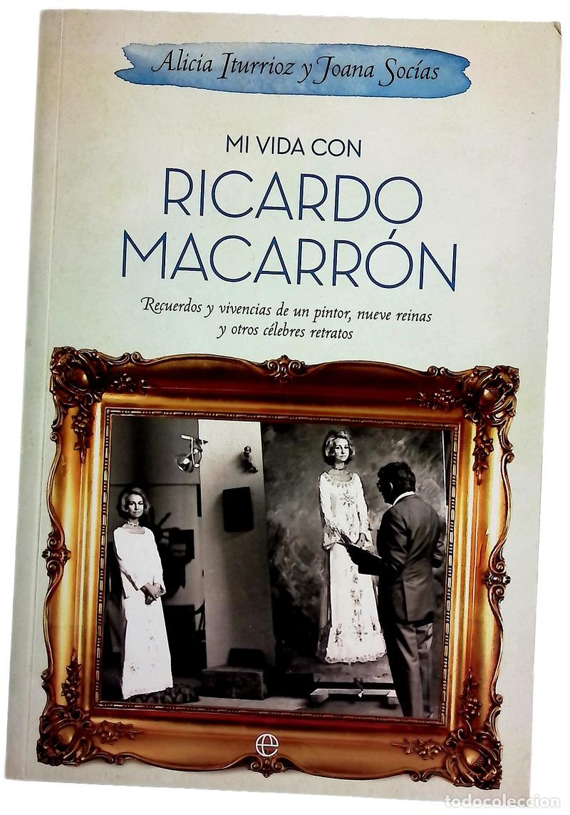 Libros: Mi vida con Ricardo Macarr&oacute;n : recuerdos y vivencias de un pintor, nueve reinas y otros c&eacute;lebres ...
