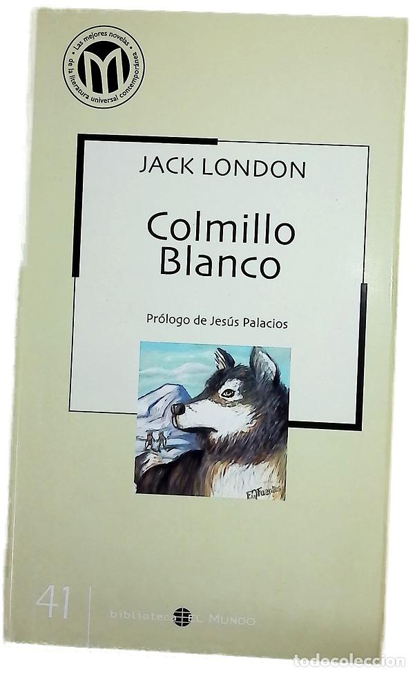Libros: Colmillo Blanco - London, Jack; Hern&aacute;ndez de Felipe, Mar
