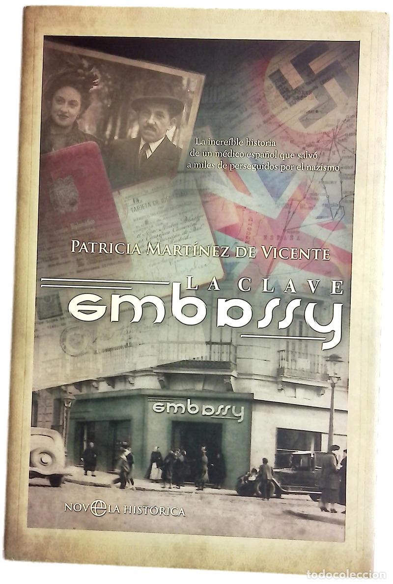 Libros: La clave Embassy la incre&iacute;ble historia de un m&eacute;dico espa&ntilde;ol que salv&oacute; a miles de perseguidos por ...