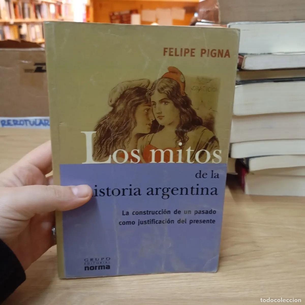 B&uuml;cher: Los mitos de la historia argentina - Felipe Pigna