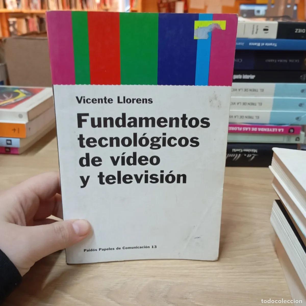 Libri di seconda mano: Fundamentos tecnol&oacute;gicos de video y televisi&oacute;n - Vicente Llorens