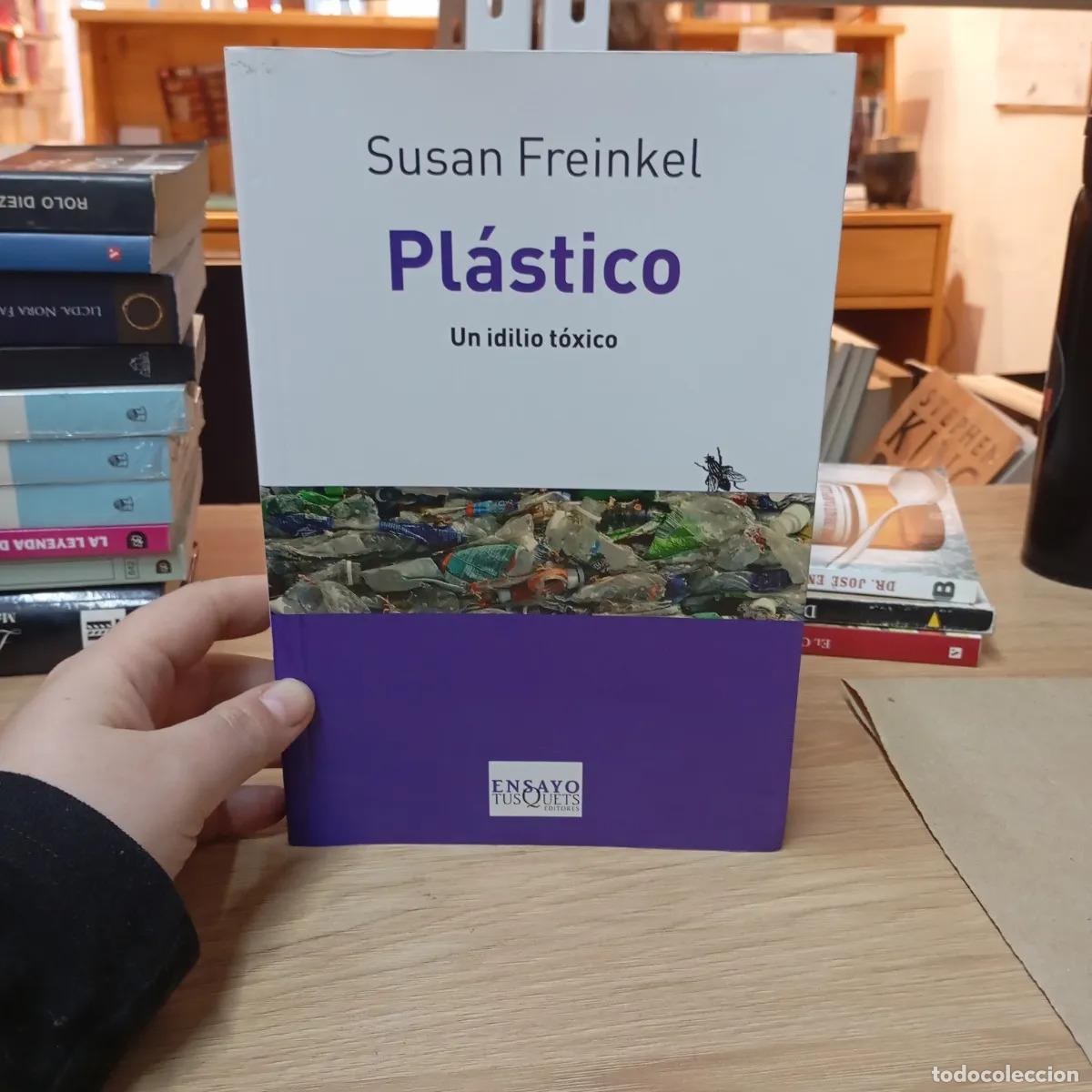 Libri di seconda mano: Pl&aacute;stico, un idilio t&oacute;xico - Susan Freinkel