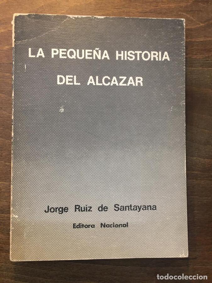 Libros: La peque&ntilde;a historia del Alcazar - Ruiz de Santayana, Jorge