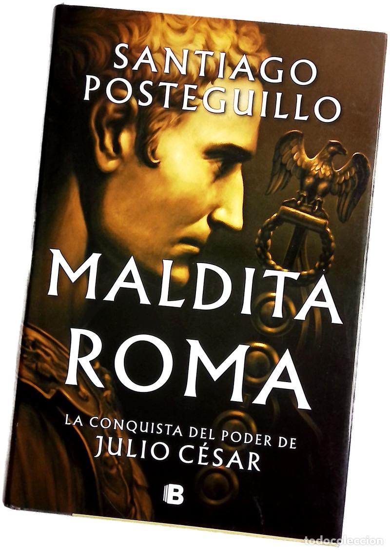 Libros: Maldita Roma : la conquista del poder de Julio C&eacute;sar