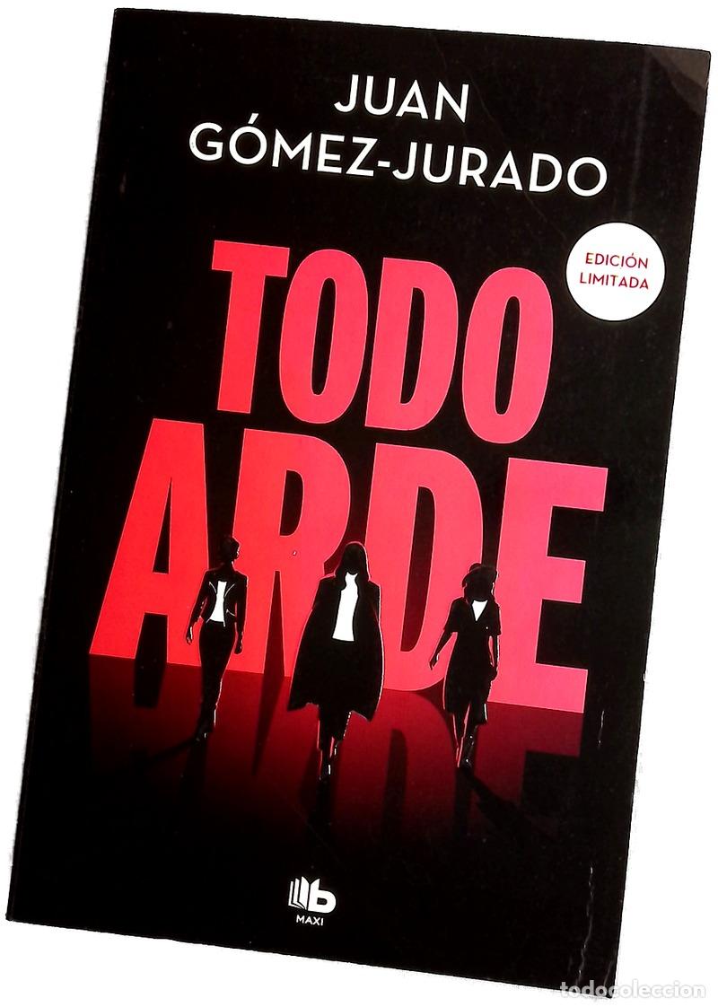 Libros: Todo arde - G&oacute;mez-Jurado, Juan