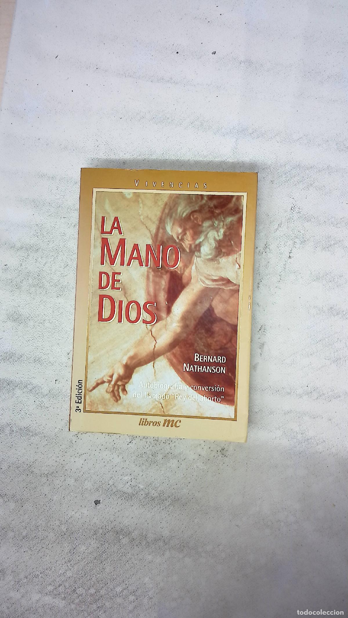Libros: La mano de Dios autobiograf&iacute;a y conversi&oacute;n del llamado &rdquo;Rey del aborto&rdquo;