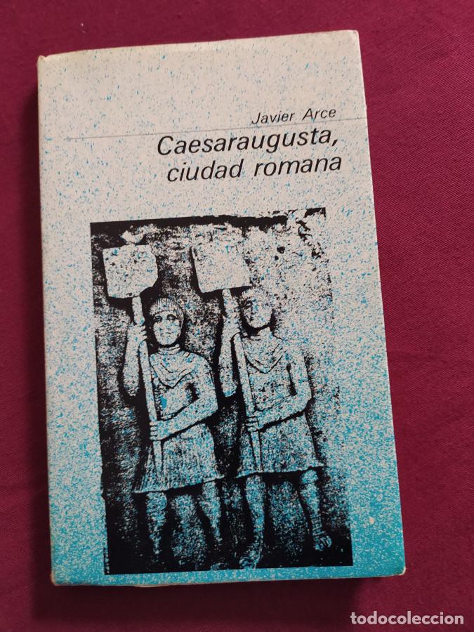 Libros: Caesaraugusta, ciudad romana - Arce, Javier