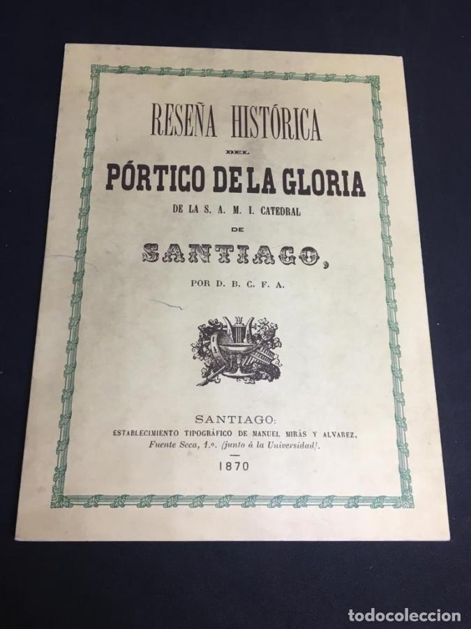 Libros: Rese&ntilde;a hist&oacute;rica del p&oacute;rtico de la gloria de la s.a.m.i. catedral de Santiago - D.B.C.F. A.