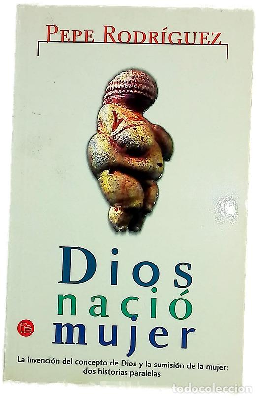 Libros: Dios naci&oacute; mujer - Rodr&iacute;guez, Pepe