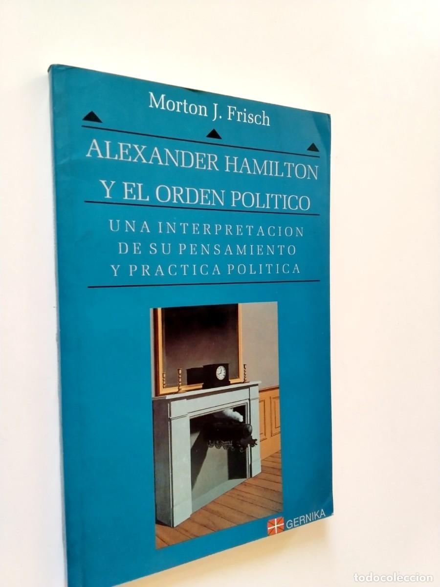 Livros em segunda m&atilde;o: Morton J. Frisch - Alexander Hamilton y el orden pol&iacute;tico. Una interpretaci&oacute;n de su pensamiento y pr