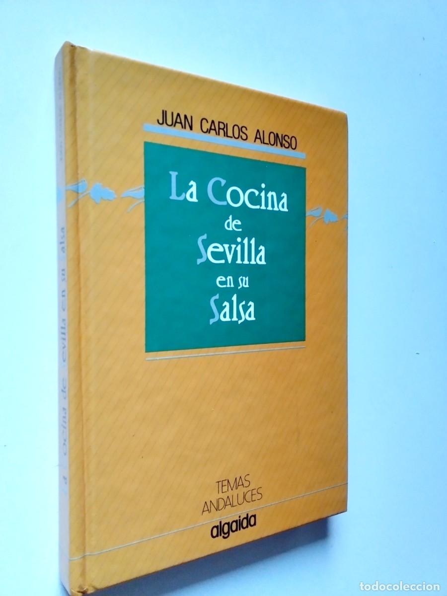 Libri di seconda mano: Juan Carlos Alonso - La Cocina de Sevilla en su Salsa