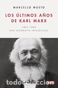 Libros: Los &uacute;ltimos a&ntilde;os de Karl Marx. 1881-1883. Una biograf&iacute;a intelectual. - Marcello Musto