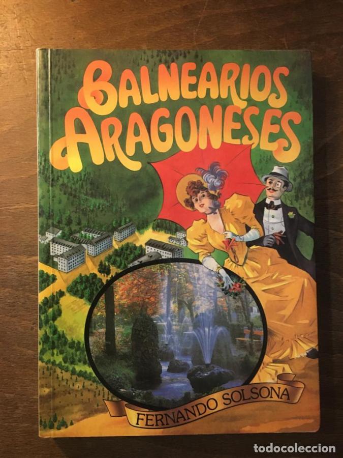 Libros: Balnearios Aragoneses. Pasado, presente y futuro - Solsona, Fernando