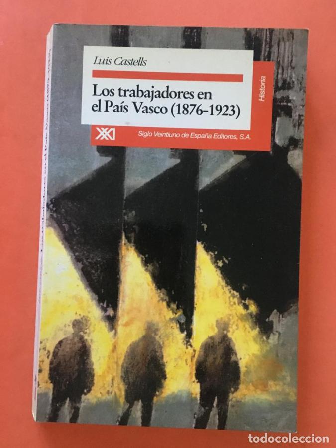 Libros: Los trabajadores en el Pa&iacute;s Vasco (1876- 1923) - Castells, Luis