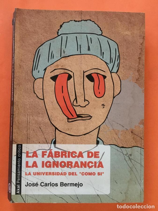 Libros: La f&aacute;brica de la ignorancia - Bermejo, Jos&eacute; Carlos