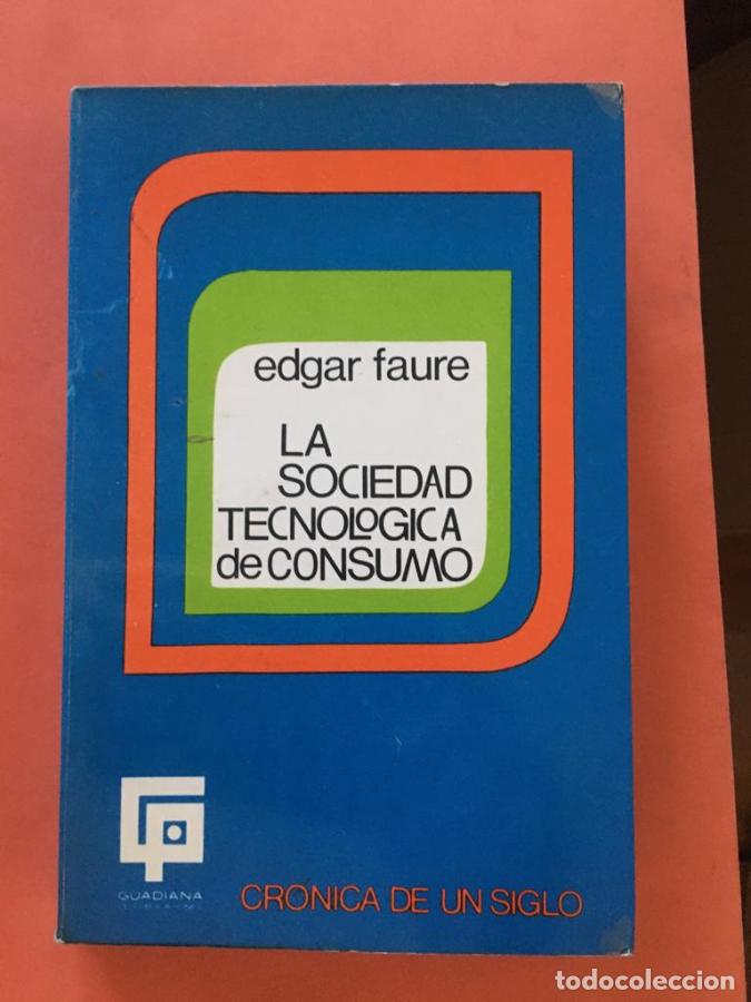 Libros: La sociedad tecnol&oacute;gica de consumo - Faure, Edgar