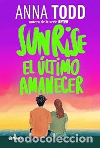 Libros: Sunrise. El &uacute;ltimo amanecer - Anna Todd