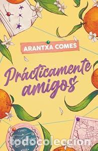 Libros: Pr&aacute;cticamente amigos - Arantxa Comes