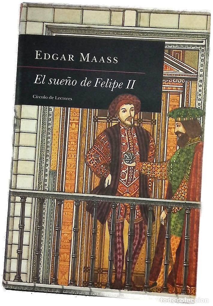 Libros: El sue&ntilde;o de Felipe II - Maass, Edgar