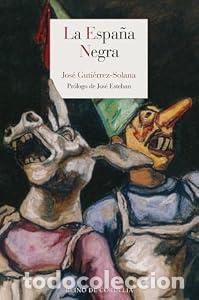 Libros: La Espa&ntilde;a negra. - Jos&eacute; Guti&eacute;rrez-Solana