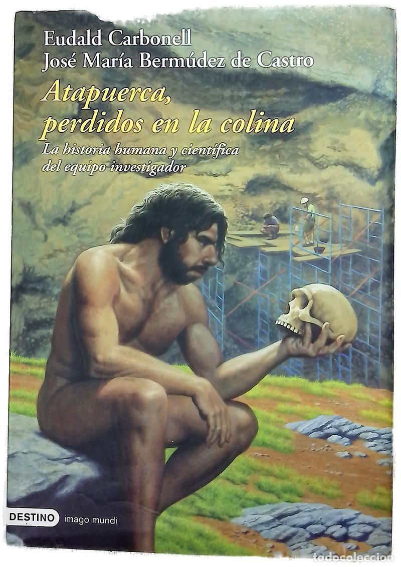Libros: Atapuerca, perdidos en la colina la historia humana y cient&iacute;fica del equipo investigador