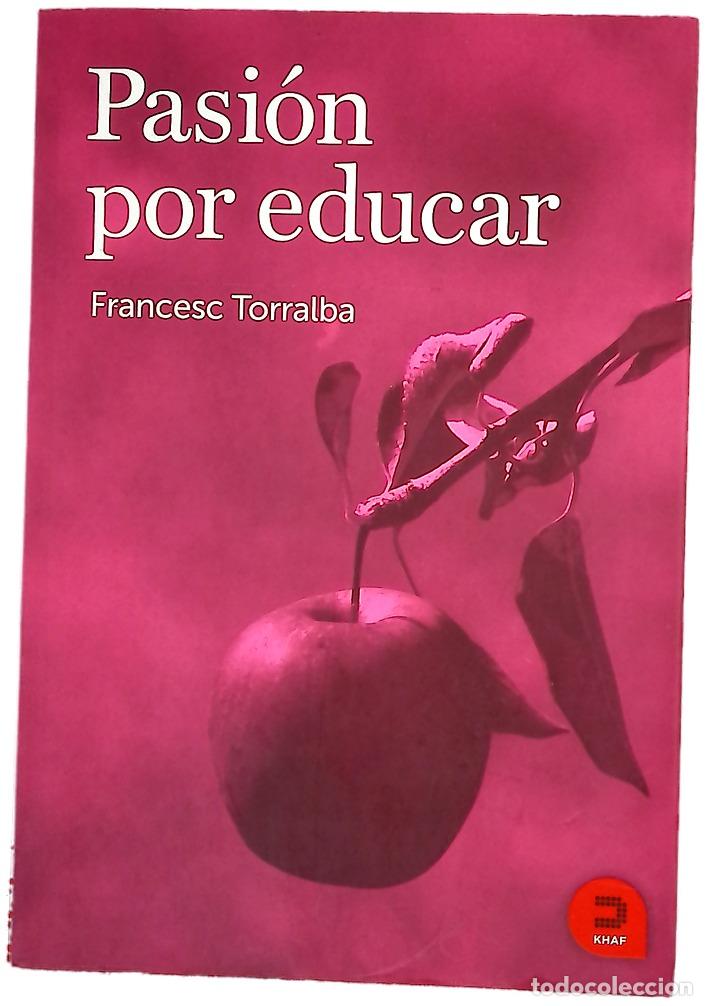 Livres: Pasi&oacute;n por educar - Torralba Rosell&oacute;, Francesc