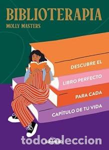 Livres: Biblioterapia. Descubre el libro perfecto para cada cap&iacute;tulo de tu vida. - Molly Masters
