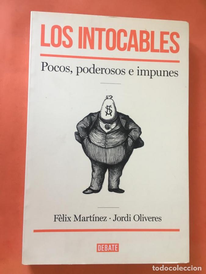 Libros: Los intocables: pocos poderosos e impunes - Mart&iacute;nez, F&eacute;lix; Oliveres, Jordi