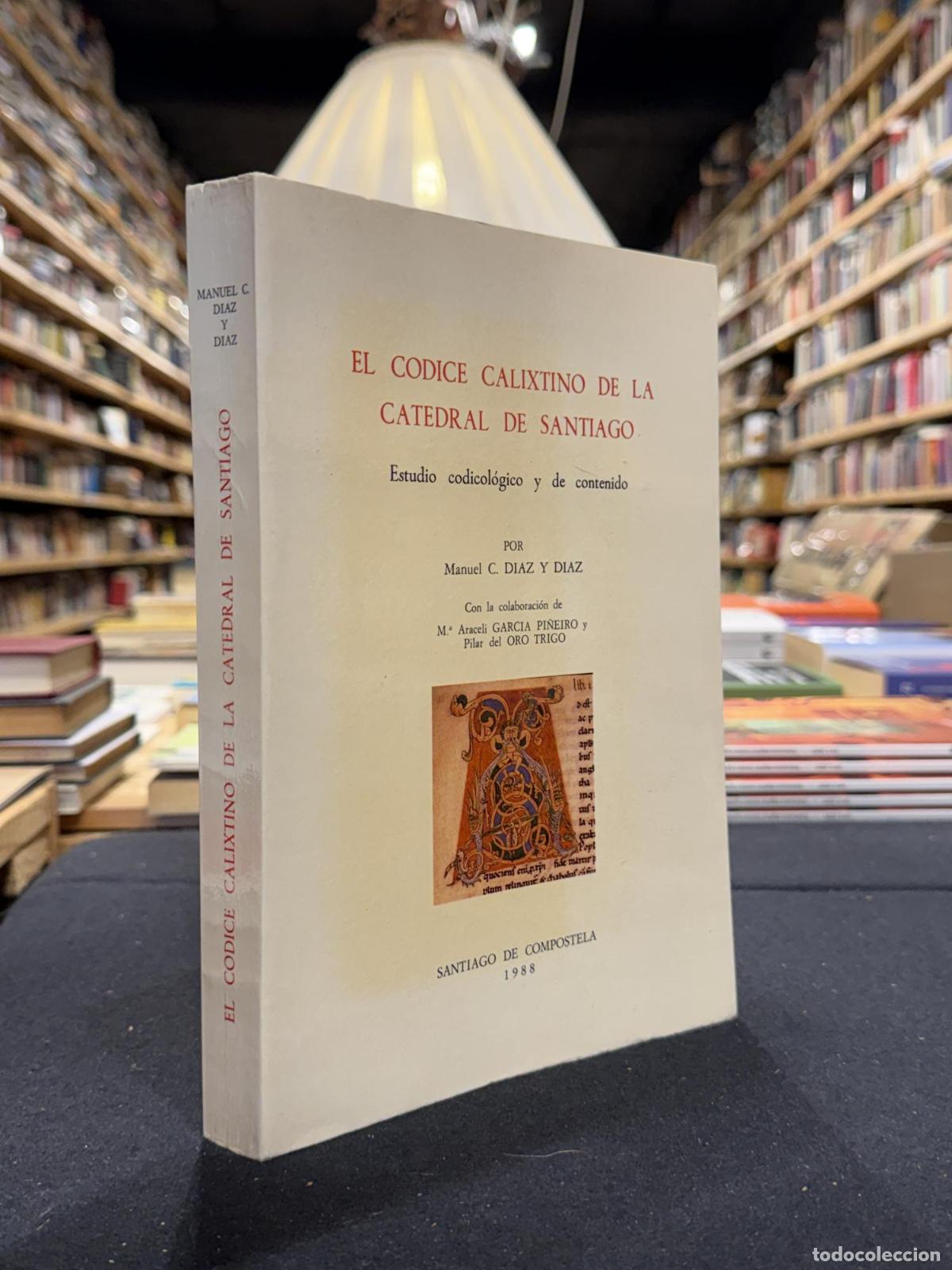 Libros: EL CODICE CALIXTINO DE LA CATEDRAL DE SANTIAGO - Manuel C. D&iacute;az y D&iacute;az