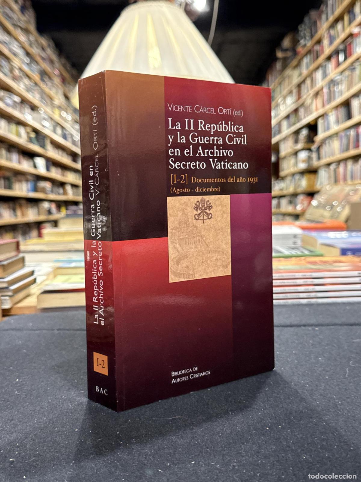Libri di seconda mano: La II Rep&uacute;blica y la Guerra Civil en el Archivo Secreto Vaticano I-2 - Vicente C&aacute;rcel Ort&iacute; (Ed.)