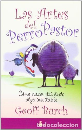 Libros: Las artes del perro pastor Como Hacer Del Exito Algo Inevitable - Burch, Geoff