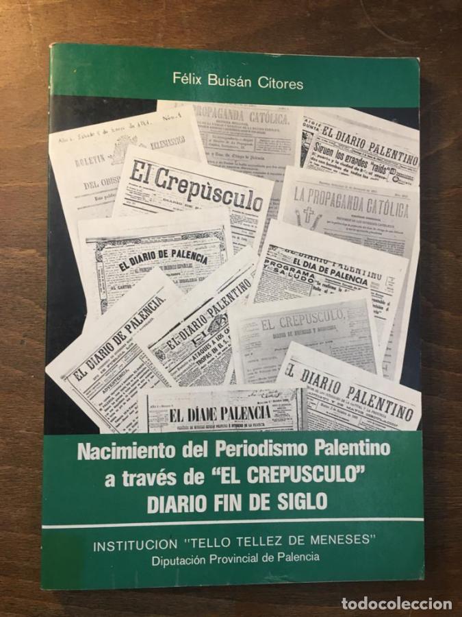 Libros: Nacimiento del periodismo palentino a trav&eacute;s de &rdquo;El Crep&uacute;sculo&rdquo;, diario fin de siglo. - Buis&aacute;n C&iacute;tor