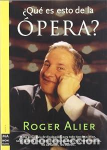 Libros: &iquest;Qu&eacute;s es esto de la &oacute;pera?. - Roger Alier. TDK825