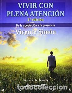 Libros: Vivir con plena atenci&oacute;n. - Vicente Sim&oacute;n P&eacute;rez. TDK825