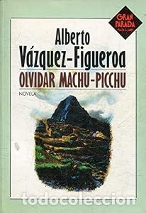 Libros: Olvidar Machu-Picchu. - Alberto V&aacute;zquez-Figueroa. TDK825