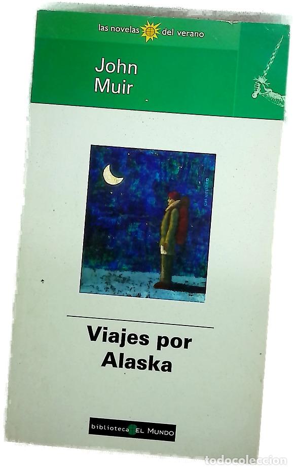 Libros: Viajes por Alaska - Muir, John; Luz&aacute;rraga Alonso de Ilera, Raquel; Villacampa, Vicente
