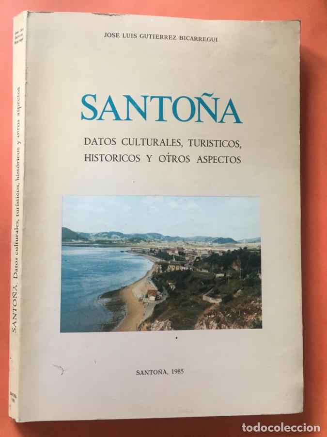 Livres: Santo&ntilde;a. Datos culturales, tur&iacute;sticos, hist&oacute;ricos y otros aspectos - Guti&eacute;rrez Bicarregui, Jos&eacute; Luis