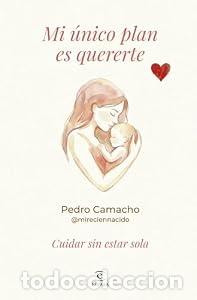 Livres: Mi &uacute;nico plan es quererte. Cuidar sin estar sola. - Pedro Camacho