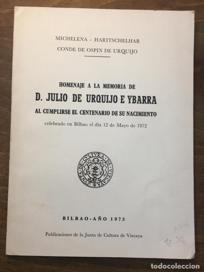 Livres: HOMENAJE A LA MEMORIA DE D. JULIO DE URQUIJO E YBARRA AL CUMPLIRSE EL CENTENARIO DE SU NACIMIENTO. C