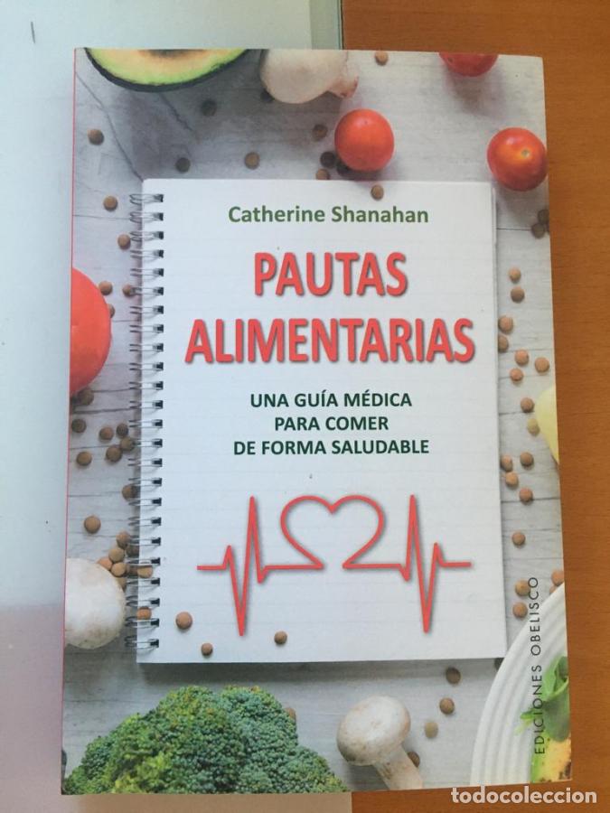 Libros: Pautas alimentarias. Una gu&iacute;a m&eacute;dica para comer de forma saludable - Shanahan, Catherine
