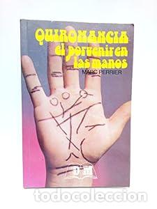Libros: Quiromancia, el porvenir en las manos. - Marc Perrier. TDK926