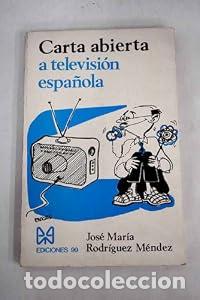 Libros: Carta abierta a Televisi&oacute;n Espa&ntilde;ola. - Jos&eacute; Mar&iacute;a Rodr&iacute;guez M&eacute;ndez. TDK926