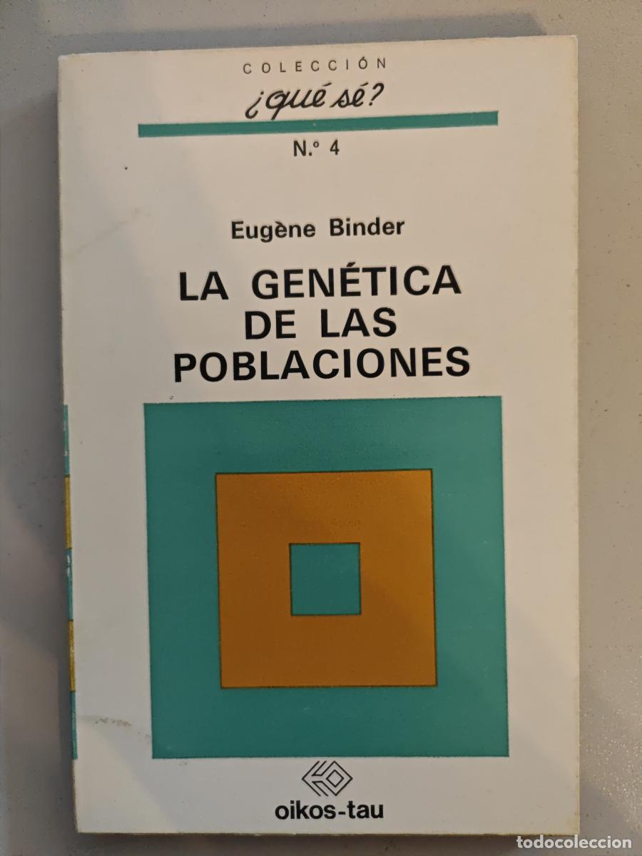 B&uuml;cher: LA GEN&Eacute;TICA DE LAS POBLACIONES. COLECCIONES QU&Eacute; S&Eacute; 4. - EUGENE BINDER. TDK926