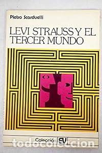 Libros: L&eacute;vi-Strauss y el Tercer Mundo. - Pietro Scarduelli. TDK926