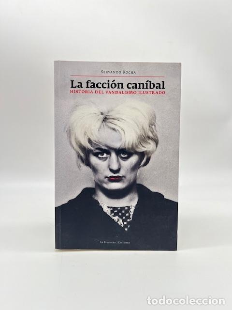 B&uuml;cher: ROCHA, Servando. - La facci&oacute;n can&iacute;bal. Historia del vandalismo ilustrado.